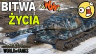 BITWA ŻYCIA - WORLD OF TANKS
