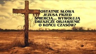 OSTATNIE SŁOWA JEZUSA PRZED ŚMIERCIĄ !  WYWOŁUJĄ DRESZCZE ! OBJAWIENIE O KOŃCU CZASÓW ! 