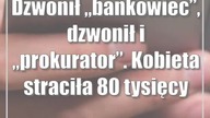 Dzwonił bankowiec, dzwonił i prokurator.  Kobieta straciła 80 tysięcy