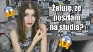 ŻAŁUJĘ, ŻE POSZŁAM NA STUDIA?| Story time