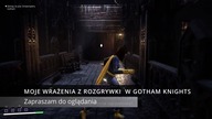 GothamKnights moje wrażenia z gry.