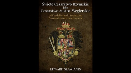 Święte Cesarstwo Rzymskie jako Cesarstwo Austro-Węgierskie od Feudalizmu do Socjalizmu ESł