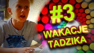 Wakacje Tadzika #3