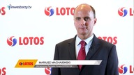 Grupa LOTOS SA, Mariusz Machajewski - Wiceprezes Zarządu, #125 PREZENTACJE WYNIKÓW