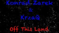 Konrad Zarek & KrzaQ - Off This Land