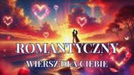 Romantyczny wiersz dla Ciebie  idealny na Walentynki