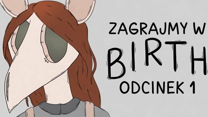 Zagrajmy w Birth - Odcinek 1 - Groteskowa przygodówka typu wskaż i kliknij o walce z samotnością