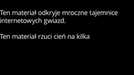 Ten materiał odkryje mroczne tajemnice internetowych gwiazd #wataha
