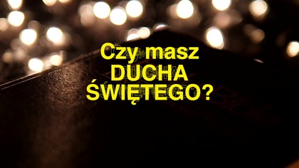 Kim jest Duch Święty i jak Go otrzymać?