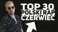 TOP 30 POLSKI RAP/TRAP - CZERWIEC 2020 