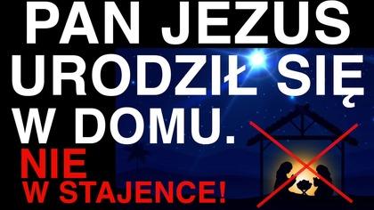 Pan Jezus urodził sie w domu