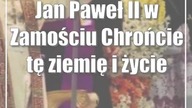 Jan Paweł II w Zamościu: Chrońcie tę ziemię i życie
