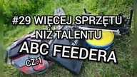 #29 Więcej sprzętu niż talentu | ABC Feedera cz. 1