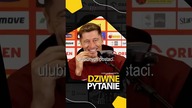 DZIWNE PYTANIE DO LEWANDOWSKIEGO