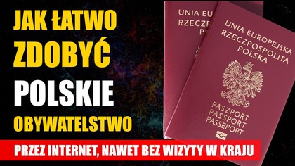 Jak łatwo zdobyć polskie obywatelstwo  przez Internet, nawet bez wizyty w kraju