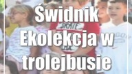 Świdnik: Ekolekcja w trolejbusie (foto)