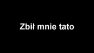 Huta 99: Zbił Mnie Tato
