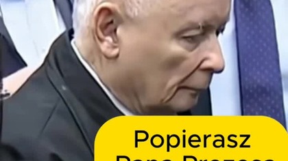 Nasze TAK dla Pana Prezesa Kaczyńskiego