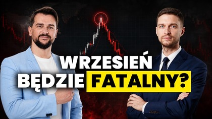 WRZESIEŃ będzie FATALNY dla giełdy? Kiedy pojawią się okazje do kupna?