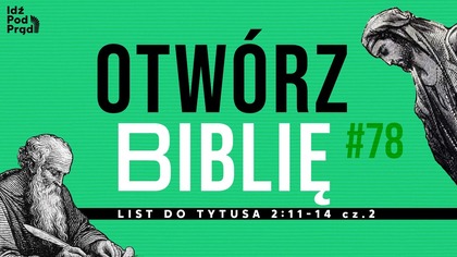 OTWÓRZ BIBLIĘ #78 | List do Tytusa 2:11-14 cz.  2