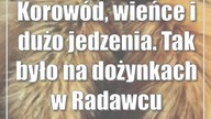 Korowód, wieńce i dużo jedzenia.  Tak było na dożynkach w Radawcu