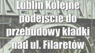 Lublin: Kolejne podejście do przebudowy kładki nad ul.  Filaretów
