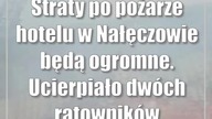 Straty po pożarze hotelu w Nałęczowie będą ogromne.  Ucierpiało dwóch ratowników