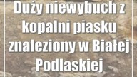 Duży niewybuch z kopalni piasku znaleziony w Białej Podlaskiej