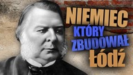 Niemiec, kt&oacute;ry zbudował Ł&oacute;dź