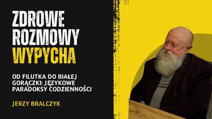 Jerzy Bralczyk: Od Filutka do białej gorączki: Językowe paradoksy codzienności