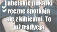 Lubelskie piłkarki ręczne spotkają się z kibicami.  To już tradycja