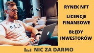 Rynek NFT, finansowe licencje i błędy inwestycyjne - Przemysław Gerschmann / Nic za darmo #52