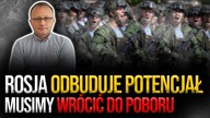Rosja odbuduje potencjał wojskowy.  Musimy wrócić do powszechnego poboru | Marek Budzisz