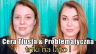 MAKIJAŻ NA LATO SKÓRA TŁUSTA & PROBLEMATYCZNA JAK PRZEDŁUŻYĆ TRWAŁOŚĆ MAKIJAŻU? TRIKI PORADY