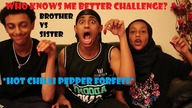 WHO KNOWS ME BETTER??? Brother OR Sister! *hottest peppers forfeit*