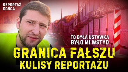 Na potrzeby reportażu Granica Fałszu dziennikarz Goniec.pl Daniel Arciszewski wcielił się w członka Ruchu Obrony Granic Roberta Bąkiewicza. Wszystko co zobaczył na własne oczy uwiecznił za pomocą ukrytej kamery. 
 Czytaj więcej: https://goniec.pl/granica-falszu-dziennikarz-gonca-na-24h-wcielil-sie-w-szeregi-ruchu-obrony-granic-rg-ib-220725
SUBSKRYBUJ KANAŁ: https://www.youtube.com/channel/UCgPtAPMjueWjDUG25imAt_A?sub_confirmation1
 Wspieraj niezależne dziennikarstwo i pomóż nam się rozwijać:
 https://patronite.pl/Goniec
 https://www.youtube.com/channel/UCgPtAPMjueWjDUG25imAt_A/join
 Goniec -  to kanał informacyjno-publicystyczny. U nas zobaczysz: newsy, wywiady, sondy uliczne oraz bezkompromisowe reportaże - Tak mieszka Zbigniew Ziobro wyświetlono 800 tys., a materiał Iwona Wieczorek - ujawniamy całą prawdę ponad milion razy! To właśnie nasza redakcja ujawniła afery Dagmary Kaźmierskiej, Megakota czy Krzysztofa Rutkowskiego. 
 Na kanale Gońca obejrzysz takie programy jak Układ zamknięty Radka Grucy i Wojtka Mulika, czy Goniec Kryminalny Janusza Schwertnera.
 Wydarzenia, polityka, gospodarka, Sejm, newsy, debaty, konferencje, relacje na żywo, unikatowe shorts w tych tematach czujemy się najlepiej! 
 Wywiady z najbardziej znanymi postaciami polskiej sceny politycznej. Od Platformy Obywatelskiej, Lewicy, PiS, po Konfederację. Na naszej antenie regularnie goszczą tacy politycy jak Adam Bodnar, Radosław Sikorski, Krzysztof Kwiatkowski, Antoni Macierewicz, Krzysztof Bosak czy gen. Leon Komornicki.
 Zaobserwuj nasze profile:
 https://www.linkedin.com/showcase/goniec-pl/
 https://www.facebook.com/goniecpl
 https://www.instagram.com/goniec.pl/
 https://www.tiktok.com/@goniec.pl
 https://goniec.pl/