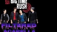 Big Time Rush - Nothing Even Matters (Filtered Vocals) (UVR)