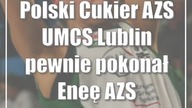 Polski Cukier AZS UMCS Lublin pewnie pokonał Eneę AZS Politechnika Poznań