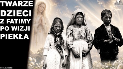 TWARZE DZIECI Z FATIMY PO WIZJI PIEKŁA