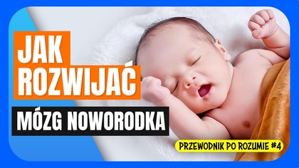 Dlaczego wszyscy rodzimy się za wcześnie? - Przewodnik po rozumie #4