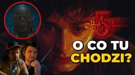 STRANGER THINGS: sezon 5, volume 1.  O CO TU CHODZI? Co to oznacza dla wielkiego finału? (Netflix)