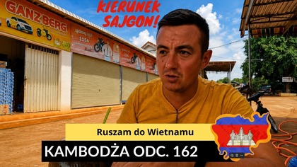 Kambodża - Wiza się kończy  ruszam do Wietnamu (odc.  162)