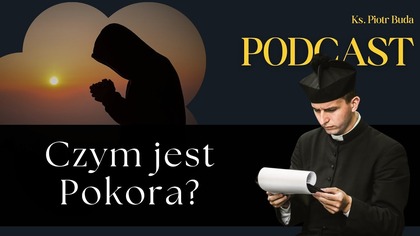 Czym jest pokora? | Ks.  Piotr Buda | Podcast