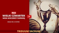  Wielki Czwartek Live - Triduum Sacrum - Triduum Paschalne - Msza Wieczerzy Pańskiej Live