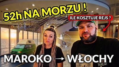 CO ROBIĆ przez 52 GODZINY na morzu? Ile kosztuje prom Maroko - Włochy?