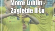 Motor Lublin - Zagłębie II Lubin 2:0.  Wszystko rozstrzygnie się w Warszawie