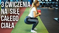 3 ĆWICZENIA NA SIŁĘ I WZMOCNIENIE CAŁEGO CIAŁA