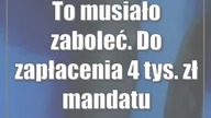To musiało zaboleć.  Do zapłacenia 4 tys.  zł mandatu