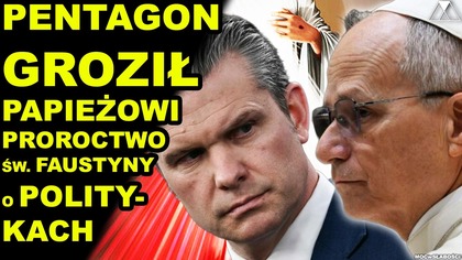PENTAGON GROZIŁ PAPIEZOWI.  PROROCTWO sw.  FAUSTYNY O POLITYKACH