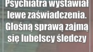 Psychiatra wystawiał lewe zaświadczenia.  Głośną sprawą zajmą się lubelscy śledczy
